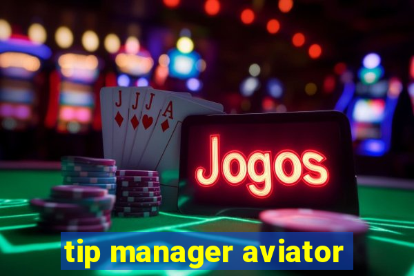 tip manager aviator